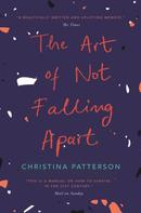 Christina Patterson: The Art of Not Falling Apart 