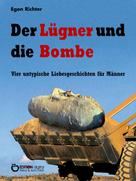Egon Richter: Der Lügner und die Bombe 