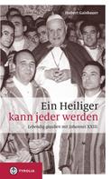 Hubert Gaisbauer: Ein Heiliger kann jeder werden 