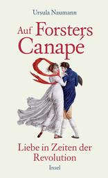 Auf Forsters Canapé - Liebe in Zeiten der Revolution