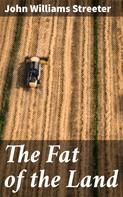John Williams Streeter: The Fat of the Land 
