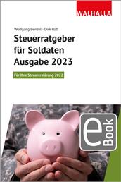Steuerratgeber für Soldaten Ausgabe 2023 - Für Ihre Steuererklärung 2022; Walhalla Rechtshilfen