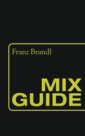 Franz Brandl: Mix Guide 