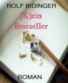 Rolf Bidinger: (K)ein Bestseller 
