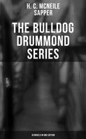 Sapper: The Bulldog Drummond Series (10 Novels in One Edition) 