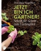 Dorothée Waechter: Jetzt bin ich Gärtner! ★★★