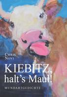 Chris Novi: Kiebitz, halt's Maul! 
