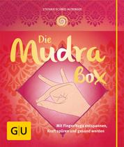 Die Mudrabox - Mit Finger-Yoga entspannen, Kraft spüren und gesund werden