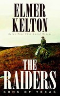 Elmer Kelton: The Raiders: Sons of Texas 