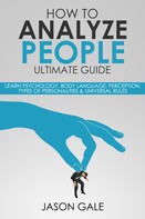 Jason Gale: How to Analyze People Ultimate Guide 