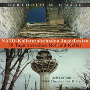 Nato Kollateralschaden Jugoslawien - 78 Tage zwischen Hof und Keller
