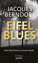 Eifel-Blues - Die Eifel-Krimis in einem Band