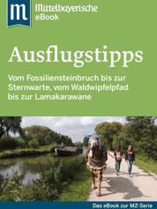 Ausflugstipps in Ostbayern - Das Buch zur Serie der Mittelbayerischen Zeitung