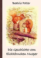 Beatrix Potter: Die Geschichte vom Eichhörnchen Nusper 