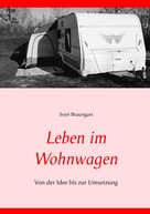Sven Braungart: Leben im Wohnwagen 