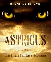 Astricus - Ein High Fantasy-Roman