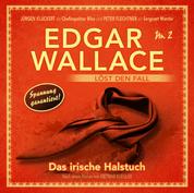 Edgar Wallace, Edgar Wallace löst den Fall, Nr. 2: Das irische Halstuch