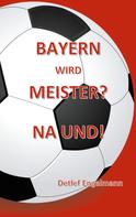 Detlef Engelmann: Bayern wird Meister? Na und! 