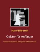 Harry Eilenstein: Geister für Anfänger 