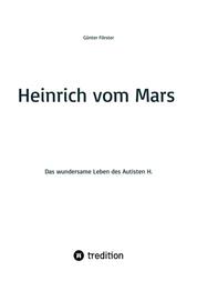 Heinrich vom Mars - Das wundersame Leben des Autisten H.