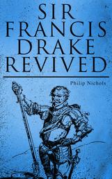 Sir Francis Drake Revived - Account of Voyages to the West Indies