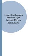 Petri Luosto: Snorri Sturlusonin Heimskringla; Saagoja Norjan kuninkaista 