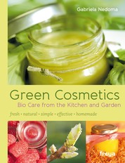 Green Cosmetics - Bio Care from the Kitchen and Garden