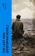 Mary Shelley: The Last Man (Dystopian Novel) 