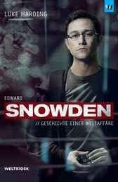 Edward Snowden - Geschichte einer Weltaffäre