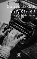 Egon Erwin Kisch: Schreib das auf, Kisch! 
