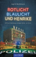 Ingrid Weißmann: Rotlicht, Blaulicht und Henrike 
