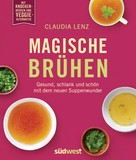 Claudia Lenz: Magische Brühen ★★★★★