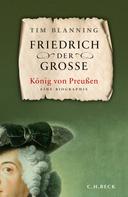 Tim Blanning: Friedrich der Große ★★★★