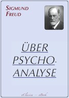 Sigmund Freud: Sigmund Freud: Über Psychoanalyse 