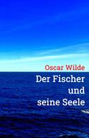 Oscar Wilde: Der Fischer und seine Seele 