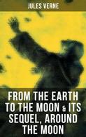 Jules Verne: FROM THE EARTH TO THE MOON & Its Sequel, Around the Moon 