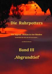 Die Ruhrpotters - Band III ,Abgrundtief'