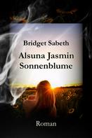 Bridget Sabeth: Alsuna Jasmin - Sonnenblume 