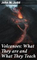 John W. Judd: Volcanoes: What They are and What They Teach 