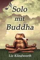 Liz Klindworth: Solo mit Buddha 