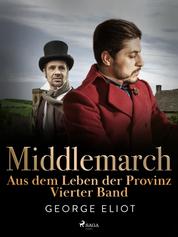 Middlemarch: Aus dem Leben der Provinz – Vierter Band