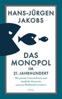 Hans-Jürgen Jakobs: Das Monopol im 21. Jahrhundert ★★★★★