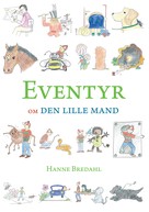 Hanne Bredahl: Eventyr om den lille mand 
