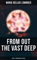Marie Belloc Lowndes: From Out the Vast Deep: Occult & Supernatural Thriller 