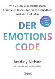 Der Emotionscode - Wie Sie Ihre eingeschlossenen Emotionen lösen für mehr Gesundheit und Wohlbefinden