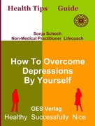 Sonja Schoch: How To Overcome Depressions By Yourself 