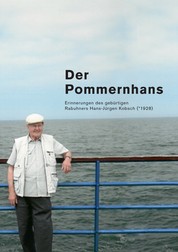 Der Pommernhans - Erinnerungen des gebürtigen Rabuhners Hans-Jürgen Kobsch (*1928)