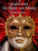 Brigitte Griehl: Im Bann von Moral 