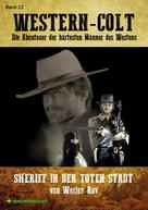 Wesley Ray: WESTERN-COLT, Band 22: SHERIFF IN DER TOTEN STADT 