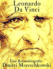 Leonardo da Vinci - Eine Romanbiografie